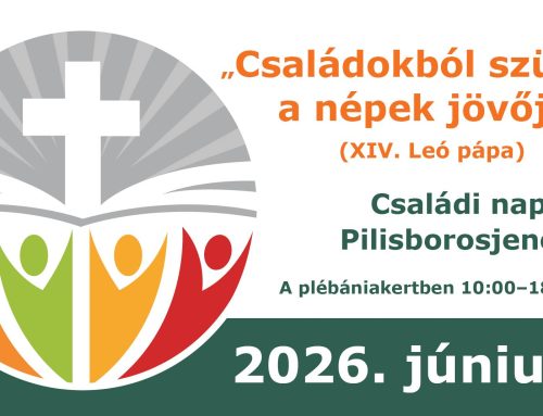 Családi Nap 2026 – Wilheim Péter esperes, plébános írása a Pilisborosjenői Hírmondóban